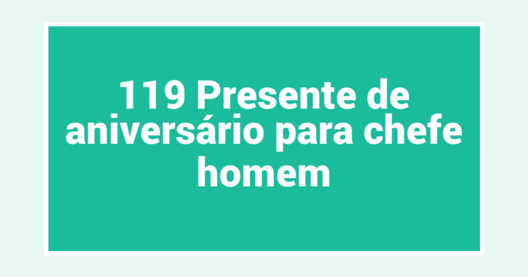 119 Presente de aniversário para chefe homem