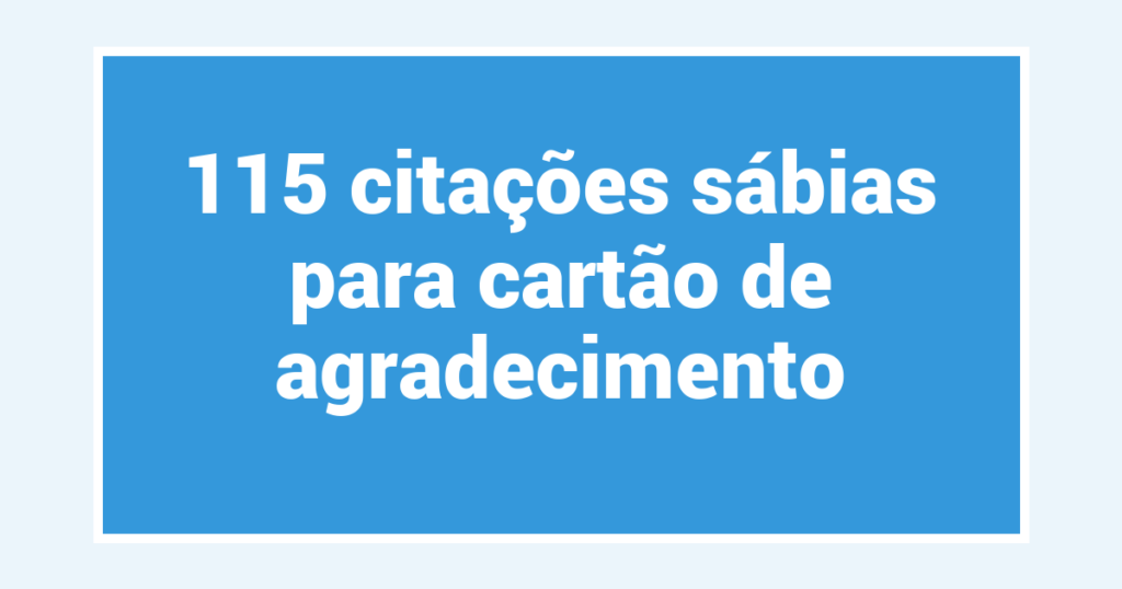 115 citações sábias para cartão de agradecimento