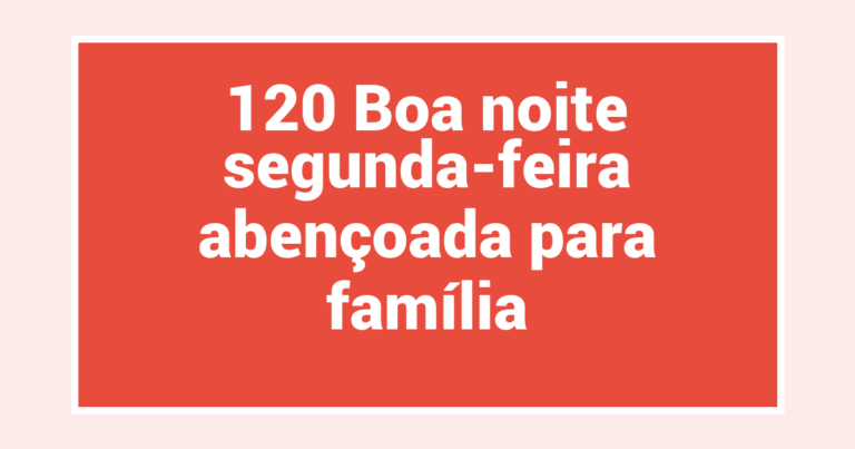 120 Boa noite segunda-feira abençoada para família