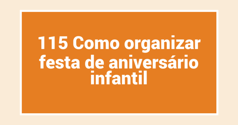 115 Como organizar festa de aniversário infantil