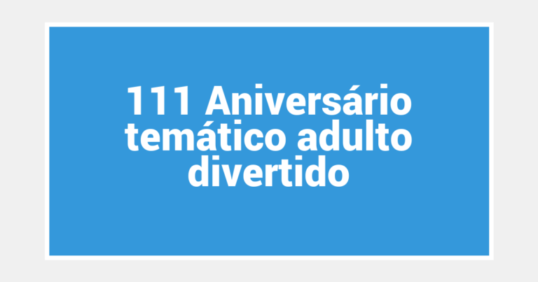 111 Aniversário temático adulto divertido