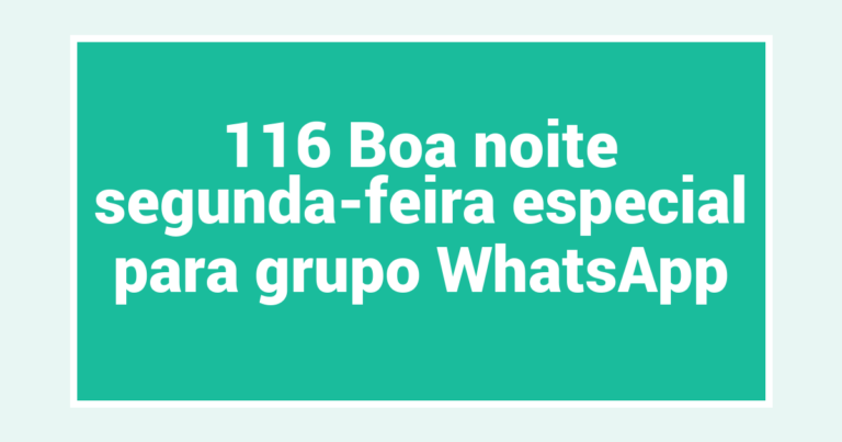 116 Boa noite segunda-feira especial para grupo WhatsApp