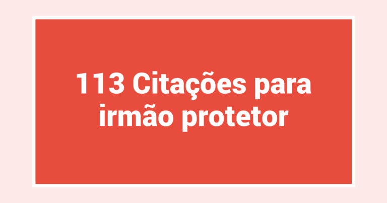 113 Citações para irmão protetor