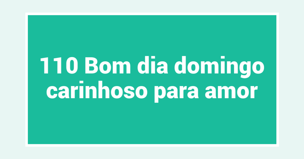 110 Bom dia domingo carinhoso para amor