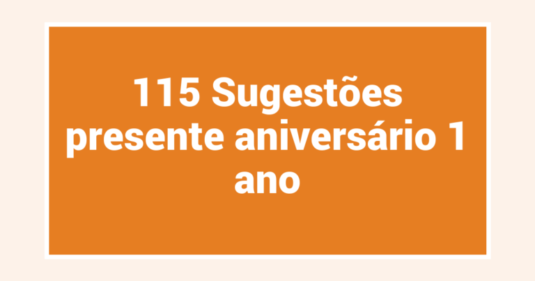 115 Sugestões presente aniversário 1 ano