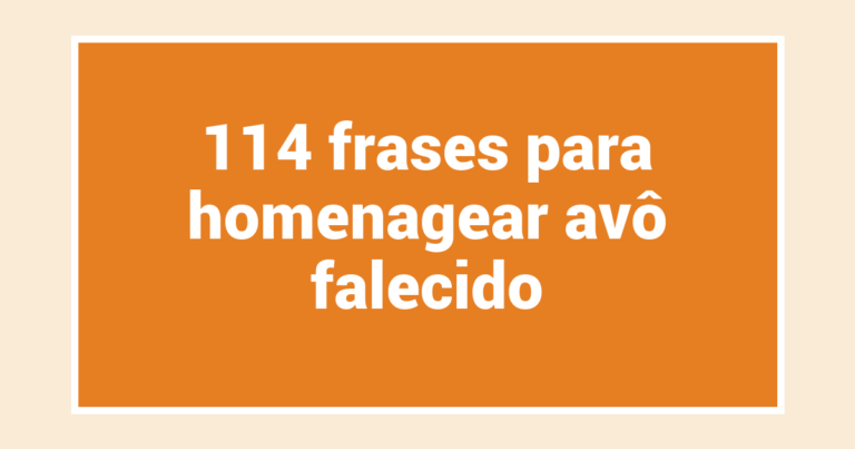 114 frases para homenagear avô falecido