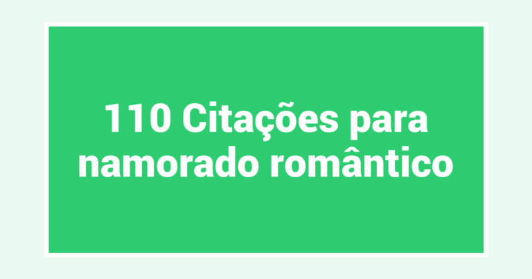 110 Citações para namorado romântico