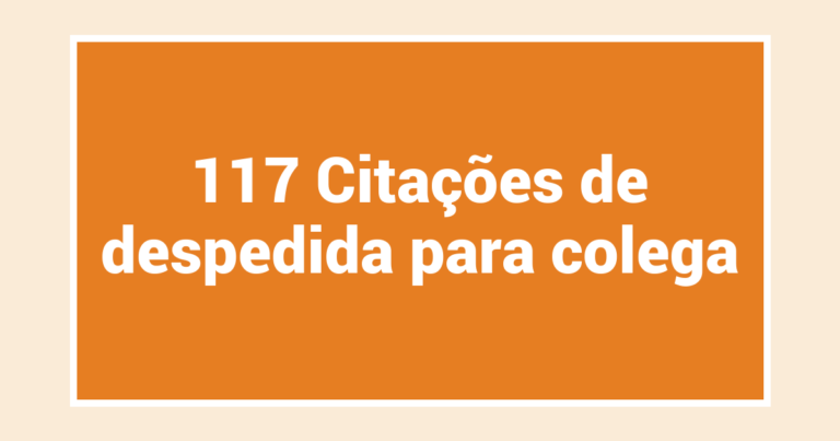 117 Citações de despedida para colega