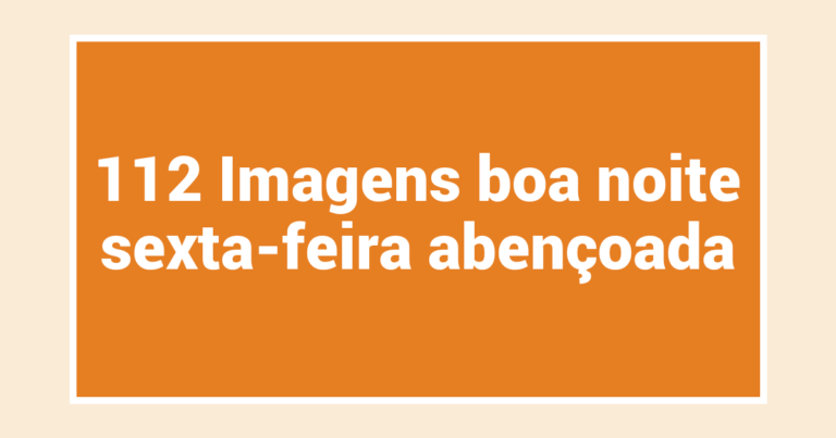 112 Imagens boa noite sexta-feira abençoada