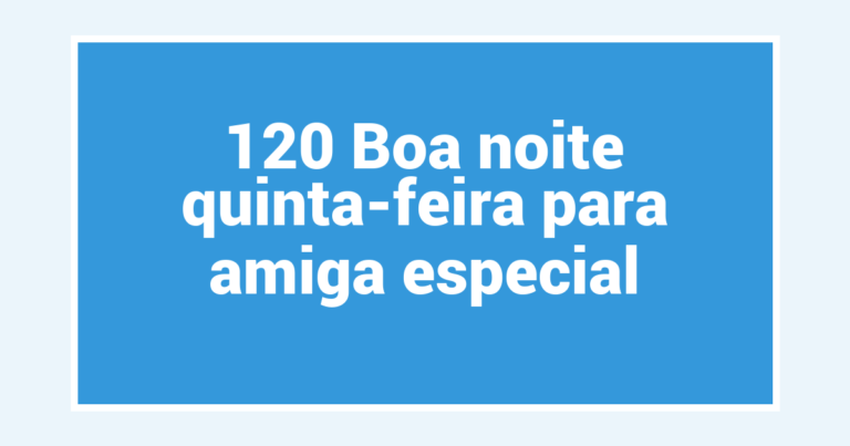 120 Boa noite quinta-feira para amiga especial