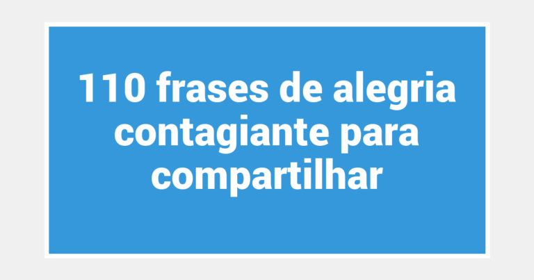 110 frases de alegria contagiante para compartilhar