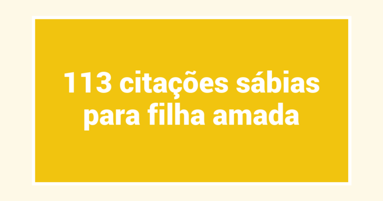 113 citações sábias para filha amada