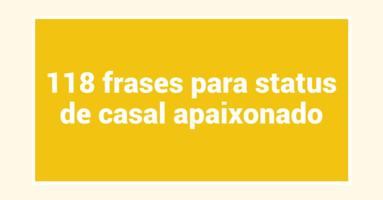 118 frases para status de casal apaixonado
