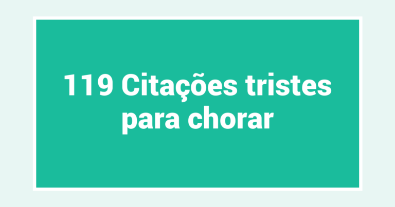 119 Citações tristes para chorar