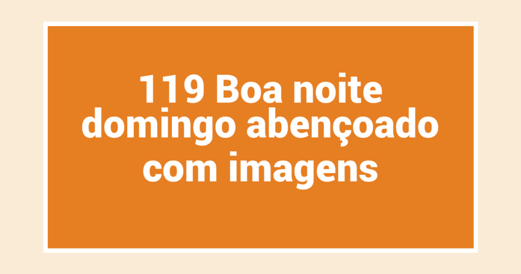 119 Boa noite domingo abençoado com imagens