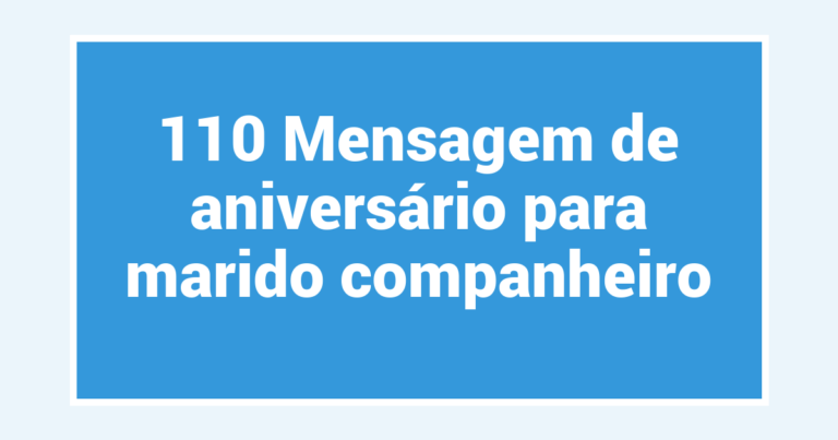 110 Mensagem de aniversário para marido companheiro