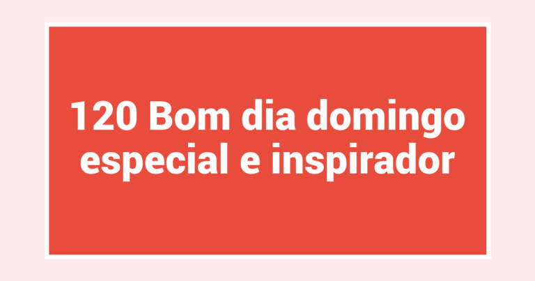 120 Bom dia domingo especial e inspirador