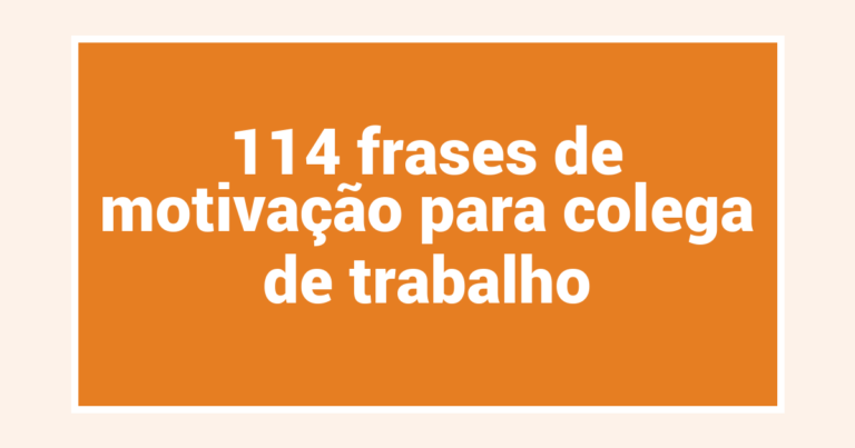 114 frases de motivação para colega de trabalho