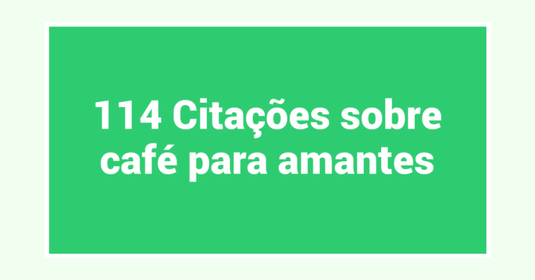 114 Citações sobre café para amantes