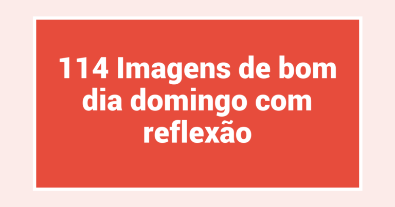 114 Imagens de bom dia domingo com reflexão