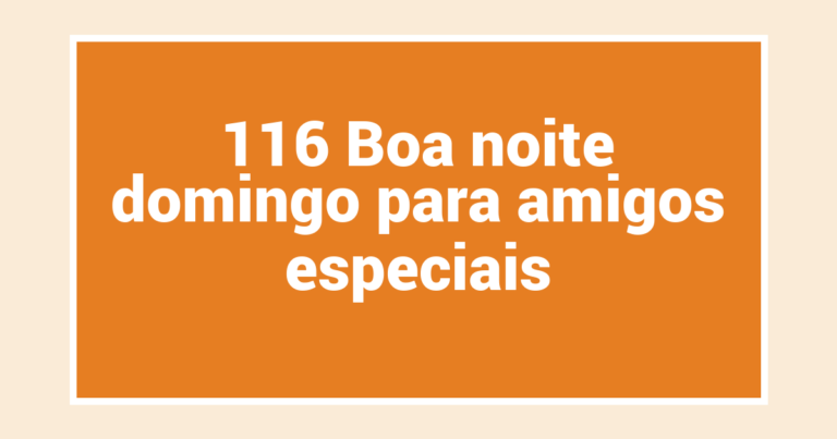 116 Boa noite domingo para amigos especiais