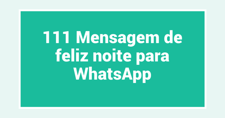 111 Mensagem de feliz noite para WhatsApp