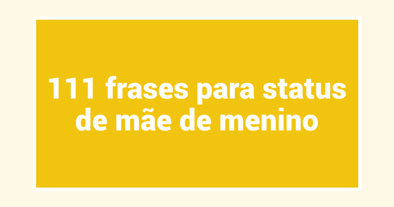 111 frases para status de mãe de menino