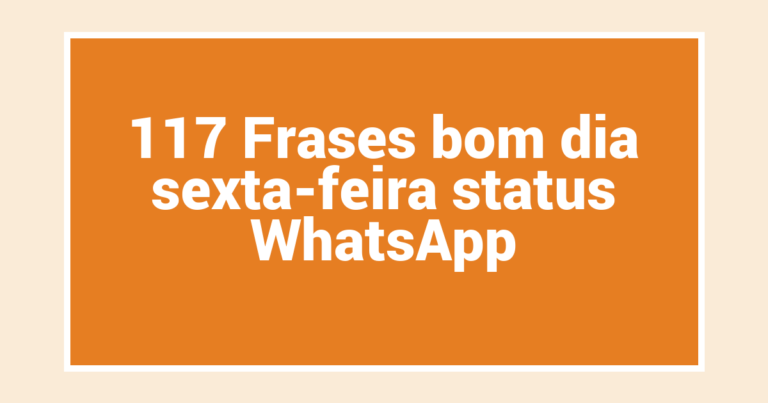 117 Frases bom dia sexta-feira status WhatsApp