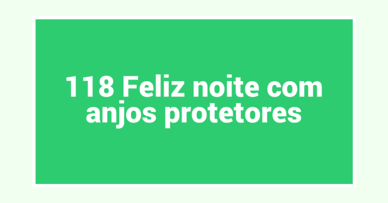 118 Feliz noite com anjos protetores