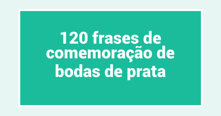 120 frases de comemoração de bodas de prata