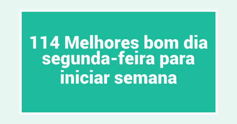 114 Melhores bom dia segunda-feira para iniciar semana