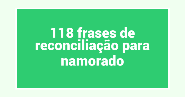 118 frases de reconciliação para namorado
