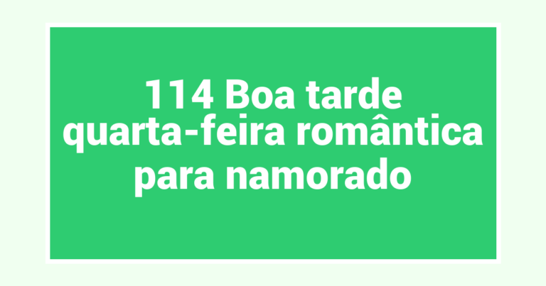 114 Boa tarde quarta-feira romântica para namorado