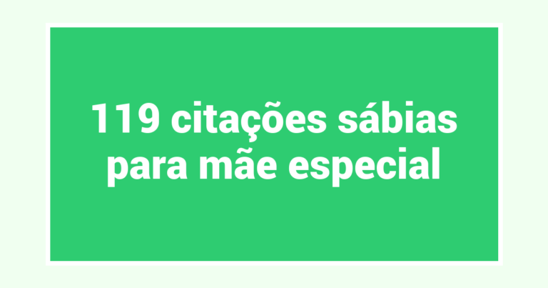 119 citações sábias para mãe especial