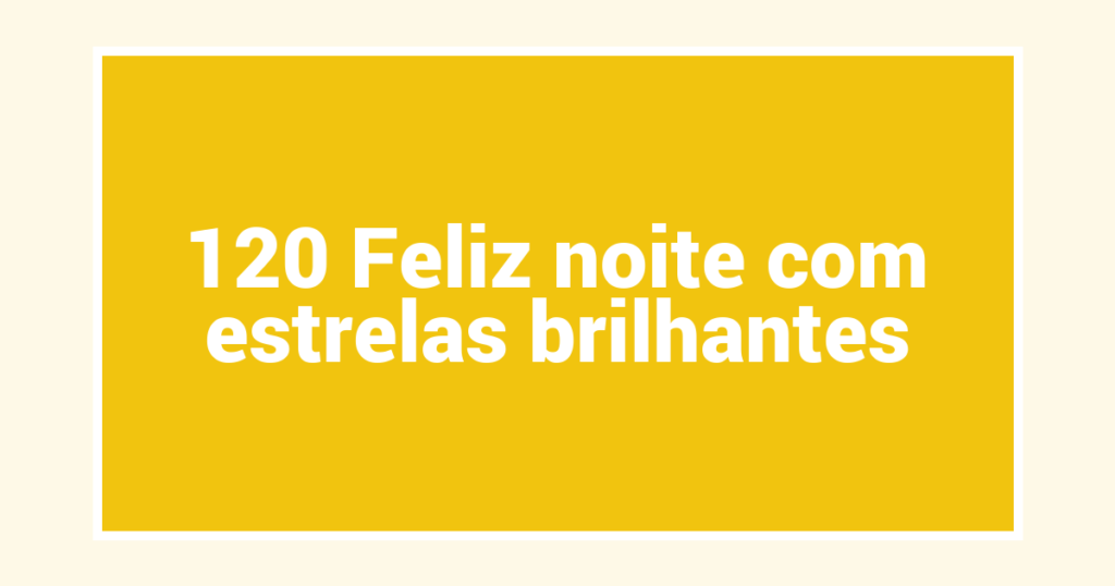 120 Feliz noite com estrelas brilhantes