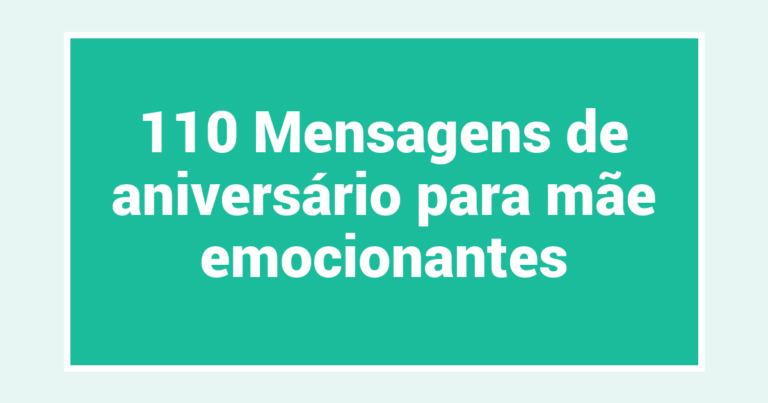 110 Mensagens de aniversário para mãe emocionantes
