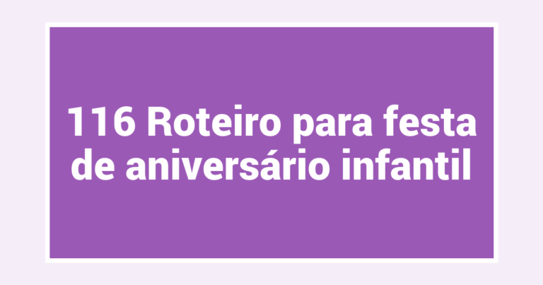 116 Roteiro para festa de aniversário infantil