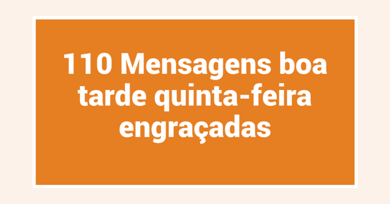 110 Mensagens boa tarde quinta-feira engraçadas