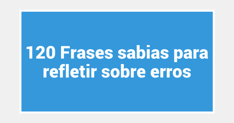 120 Frases sabias para refletir sobre erros