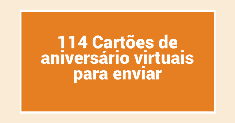 114 Cartões de aniversário virtuais para enviar