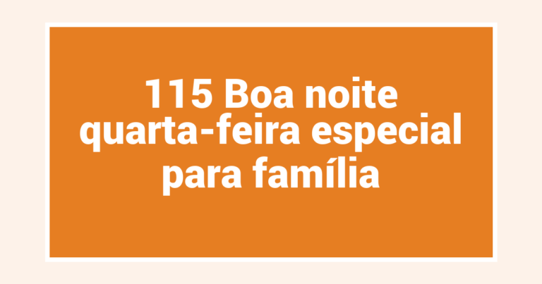115 Boa noite quarta-feira especial para família