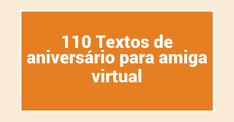 110 Textos de aniversário para amiga virtual