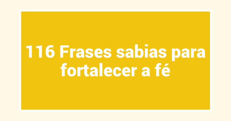 116 Frases sabias para fortalecer a fé
