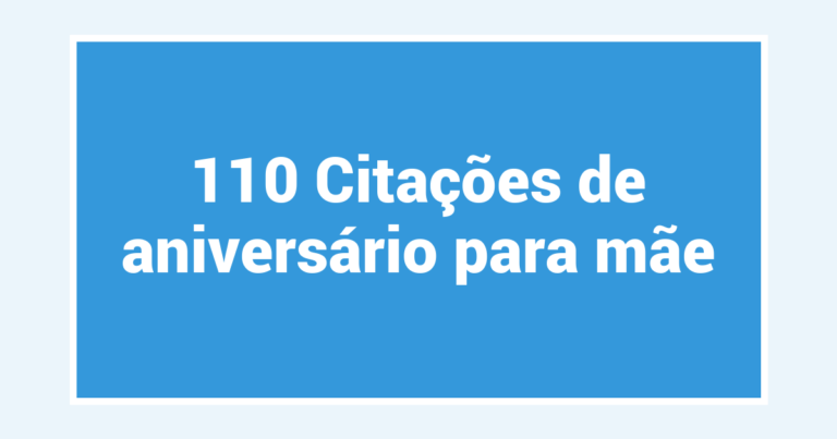 110 Citações de aniversário para mãe