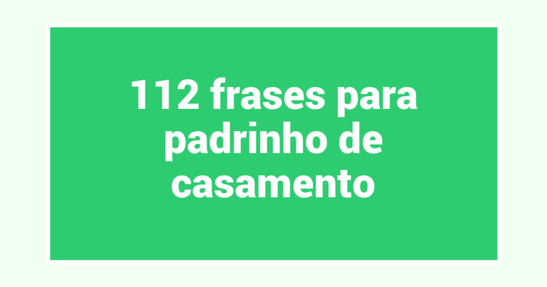 112 frases para padrinho de casamento