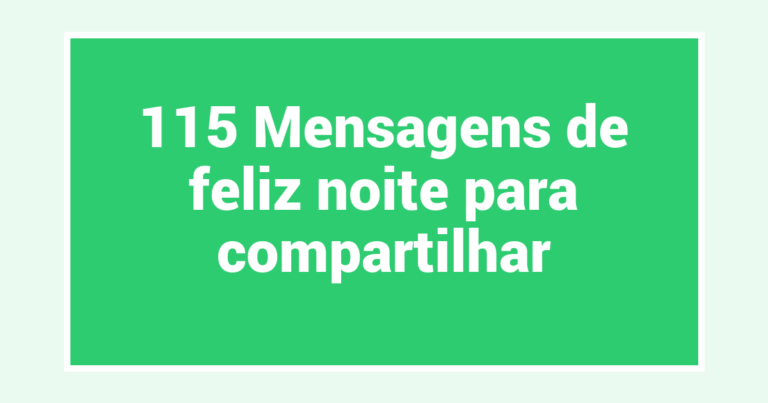 115 Mensagens de feliz noite para compartilhar