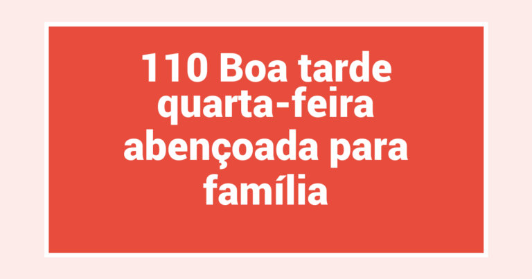 110 Boa tarde quarta-feira abençoada para família