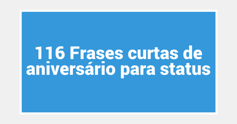 116 Frases curtas de aniversário para status