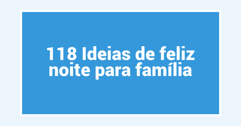 118 Ideias de feliz noite para família
