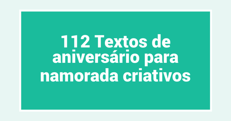 112 Textos de aniversário para namorada criativos